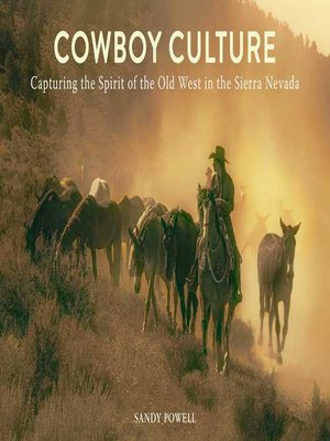 cover image of Cowboy Culture: Capturing the Spirit of the Old West in the  Sierra Nevada